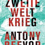 Anthony Beevor: Der Zweite Weltkrieg