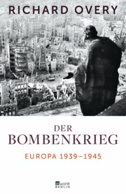 Richard Overy: Der Bombenkrieg: Europa 1939 bis 1945