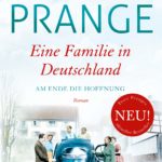 Peter Prange: Eine Familie in Deutschland: Am Ende die Hoffnung