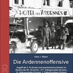 Hans J. Wijers: Die Ardennenoffensive - Band I