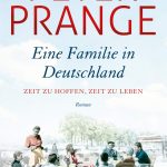 Peter Prange: Eine Familie in Deutschland: Zeit zu hoffen, Zeit zu leben