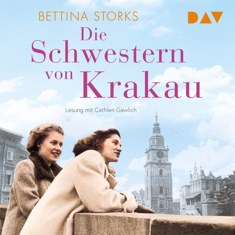 Bettina Storks: Die Schwestern von Krakau